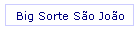 Big Sorte São João